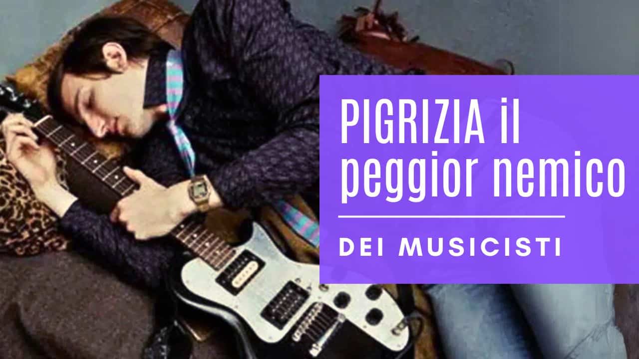 pigrizia-ecco-il-peggior-nemico-dei-musicisti